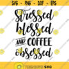 Stressed Blessed and Coffee Obsessed Decal Files cut files for cricut svg png dxf Design 98