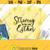 Striving to Be an Esther Inspirational svg Jesus svg Blessed svg Faith svg Christian Png Christian Svg Files for Cricut Silhouette Design 781