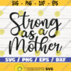 Strong As A Mother SVG Cut File Cricut Commercial use Silhouette Clip art Vector Printable Mom Shirt Mom life SVG Design 671
