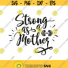 Strong As A Mother Svg Png Pdf Eps Cut Files Mom Life Svg Cricut Silhouette Design 132