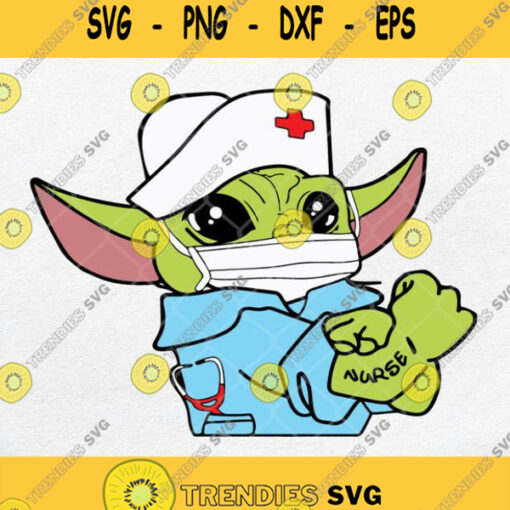 Strong Baby Yoda Nurse Svg Star Wars Svg Baby Yoda Svg Png Dxf Eps