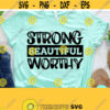 Strong Beautiful Worthy SVG Christian Quotes Svg Scripture Svg Dxf Eps Png Silhouette Cricut Cameo Digital Bible Verse Shirt Faith Design 354