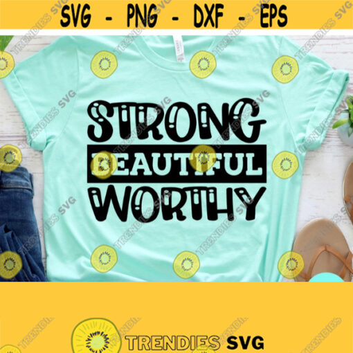Strong Beautiful Worthy SVG Christian Quotes Svg Scripture Svg Dxf Eps Png Silhouette Cricut Cameo Digital Bible Verse Shirt Faith Design 354