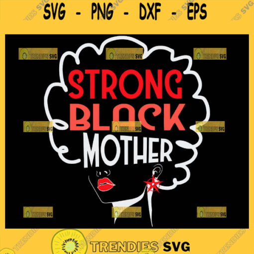 Strong Black Mother Svg Black Woman Svg African American Woman Svg 1