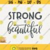 Strong Is Beautiful Svg Strong Powerful Brave Unstoppable Png Female Future Cricut Cut File Empowered Women Svg Girl Power Png Girl Boss Design 386