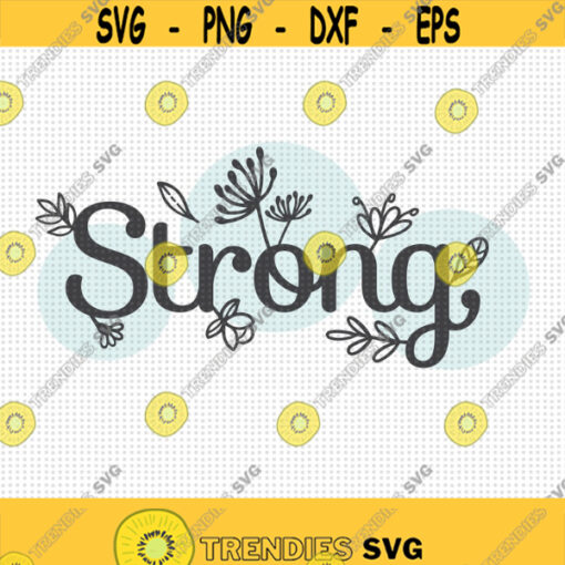 Strong SVG Strong Floral Svg Empowered Women Svg She is Strong Svg Brave Svg Strong Woman Svg Brave Svg Fearless Svg Proverbs Svg Design 355