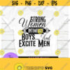 Strong Women Intimidate Boys And Excite Men. Strong women are sexy. Strong Woman. Sexy woman. Digital download. Design 895
