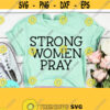Strong Women Pray Christian Svg Files for Cricut Essential Worker Religious svg Jesus png Christian Svg For Shirts Png Dxf Eps Design 462