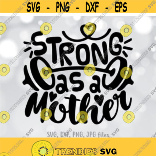 Strong as Mother SVG Mom Life SVG Mother Cut File Mom Shirt Design Strong Mama svg Mom svg Sayings Cricut Silhouette cut files Design 340