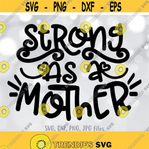 Strong as Mother SVG Mom Life SVG Mother Cut File Mom Shirt Design Strong Mama svg Mom svg Sayings Cricut Silhouette cut files Design 547
