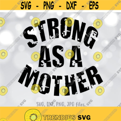 Strong as Mother SVG Mom Life SVG Mother Cut File Mom Shirt Design Strong Mama svg Mom svg Sayings Cricut Silhouette cut files Design 554