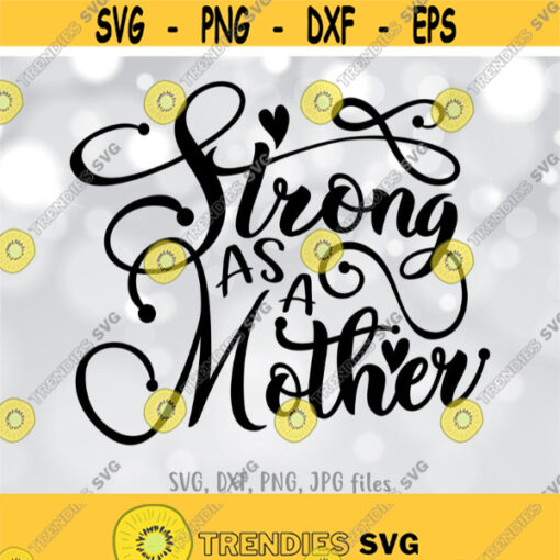 Strong as Mother SVG Mom Life SVG Mother Cut File Mom Shirt Design Strong Mama svg Mom svg Sayings Cricut Silhouette cut files Design 606