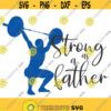 Strong as a father svg crossfit svg png dxf Cutting files Cricut Funny Cute svg designs print for t shirt fitness weight lifting barbell Design 528