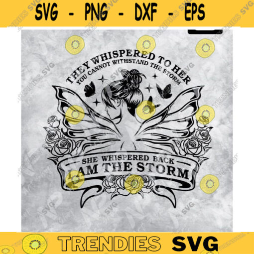 Strong woman Svg They Whispered To Her You Cannot Withstand The Storm She Whispered Back I Am The Storm Butterfly svg file for cricut Design 53 copy