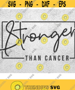 Stronger Than Cancer Svg Cancer Svg Cancer Survivor Svg Cancer Warrior Svg Breast Cancer Svg Cancer Png Cancer Awareness svg dxf eps Design 191