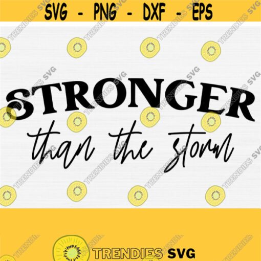 Stronger Than The Storm Svg Cut File Inspirational Svg QuotesMotivational Sayings SvgWomens Shirt SvgInstant Download CricutSilhouette Design 612