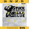 Stuck to you like Gorilla Glue svg funny saying svg funny gift funny quotes Design 219 copy