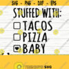 Stuffed With Tacos Pizza Baby Svg Baby Quote Svg Mom Svg Mom Life Svg Motherhood Svg Toddler Svg Baby Shower Svg Baby Shirt Svg Design 402