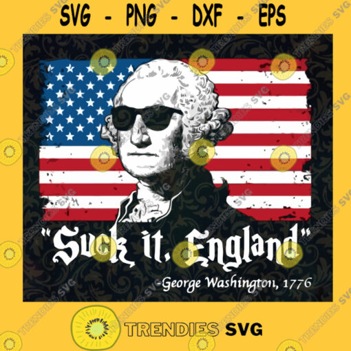 Suck It England Png Suck It England Png 4th Of July Png Suck It England Funny George Washington 1776 Png 4th Of July Party Png