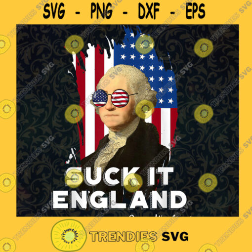 Suck It England Png Suck It England Png 4th Of July Png Suck It England Funny George Washington 1776 Png 4th Of July Party Png Svg File For Cricut