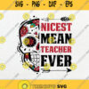 Sugar Skull Nicest Mean Teacher Ever Svg Png