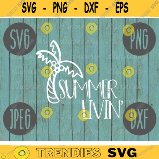Summer Livin SVG Summer Cruise Vacation Beach Ocean svg png jpeg dxf CommercialUse Vinyl Cut File Anchor Family Friends 1586