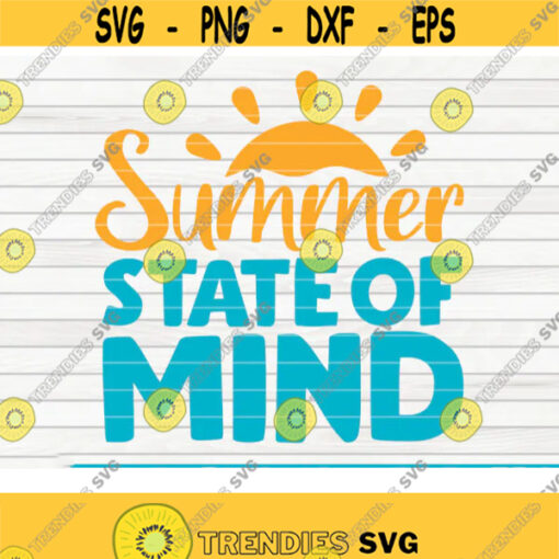 Summer state of mind SVG Summertime Saying Cut File clipart printable vector commercial use instant download Design 369