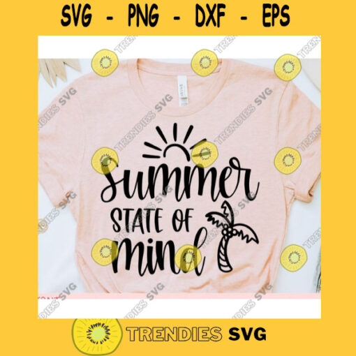 Summer state of mind svgSummer shirt svgSummer quote svgSummer saying svgBeach svgSummer cut fileSummer svg for cricut