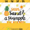 Sun Sand and a Pineapple in Hand SVG SVG cut file Summer svg Pineapple Beach Bag svg design Summer shirt cameo files cricut files Design 264