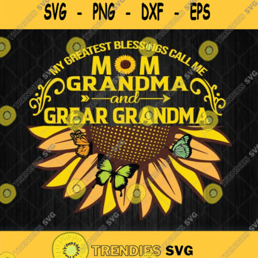 Sunflower Mom My Greatest Blessings Call Me Mom Grandma Svg Png