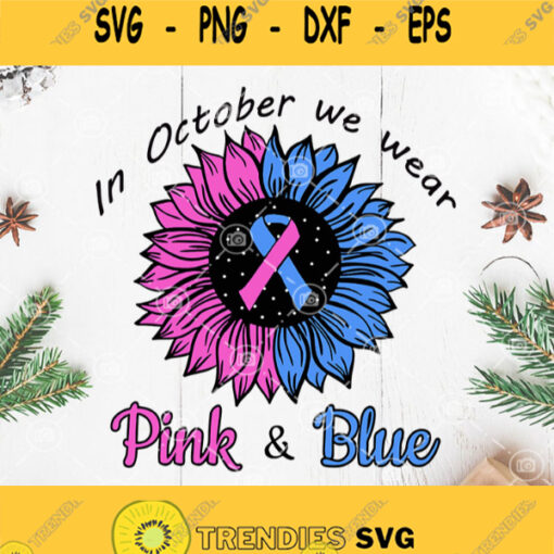 Sunflower Pink And Blue Svg In October We Wear Pink And Blue Svg Pregnancy And Infant Svg Pregnancy And Infant Loss Sids Rustic Sunflower Awareness Svg Cancer Svg Breast Cancer Svg