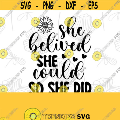Sunflower SVG She believed she could so she did sunflowers Motivational svg inspirational svg cutting machine cutting files for cricut Design 274