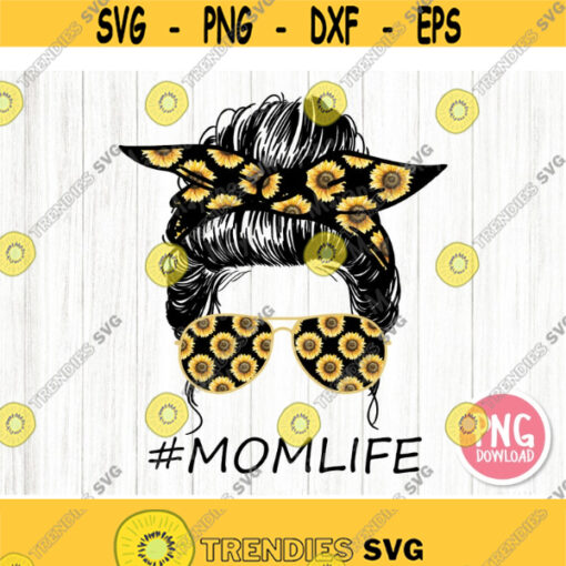 Sunflowers Mom Life Messy Bun Sunglasses Mom Life PNG Sublimation Design Downloads Design 205