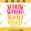 Sunrise Sunburn Sunset Repeat SVG Tanning svg Summer SVG Beach svg Vacation Cut File Summer shirt design Cricut Silhouette cut files Design 258