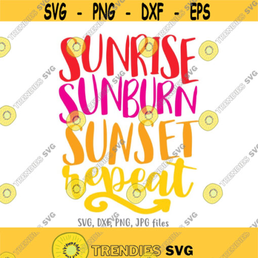 Sunrise Sunburn Sunset Repeat SVG Tanning svg Summer SVG Beach svg Vacation Cut File Summer shirt design Cricut Silhouette cut files Design 258