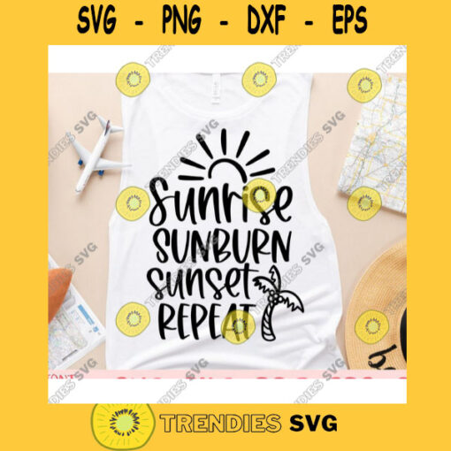 Sunrise Sunburn Sunset Repeat svgSummer shirt svgSummer quote svgSummer saying svgBeach svgSummer cut fileSummer svg for cricut