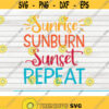 Sunrise sunburn sunset repeat SVG Summertime Saying Cut File clipart printable vector commercial use instant download Design 315