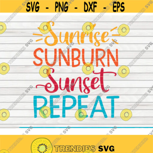Sunrise sunburn sunset repeat SVG Summertime Saying Cut File clipart printable vector commercial use instant download Design 315