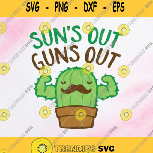 Suns Out Guns Out Svg Cactus Svg