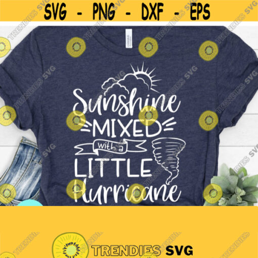 Sunshine Mixed With A Little Hurricane SVG Hurricane Svg Sarcastic Svg Mom Shirt Design Svg Funny Mom Svg Cricut Svg Png Svg Dxf Eps Design 666