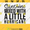 Sunshine Mixed With A Little Hurricane SvgSarcastic Svg Sayings for WomenSassy Svg For Shirts Funny Svg For MenDigital Cut File Download Design 562