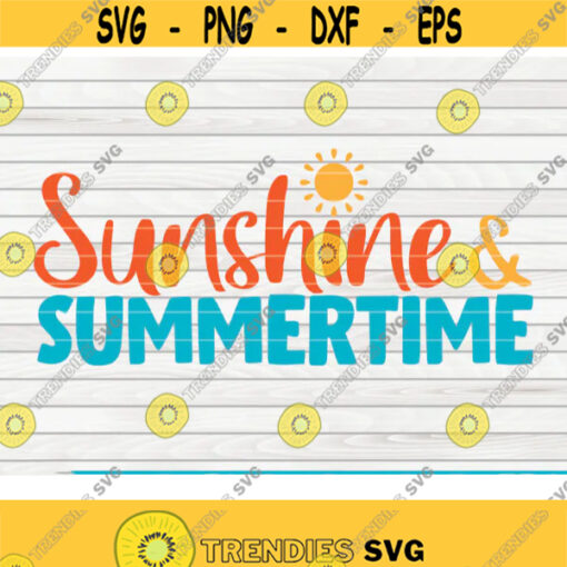 Sunshine and Summertime SVG Summertime Saying Cut File clipart printable vector commercial use instant download Design 201