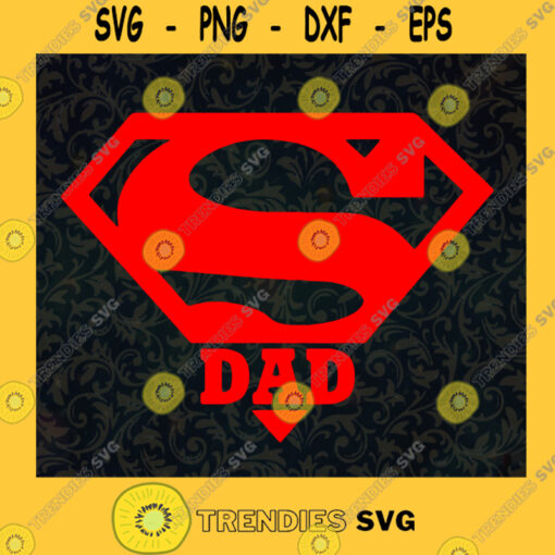 Super Dad Super Man Logo SVG Fathers Day Idea for Perfect Gift Gift for Daddy Digital Files Cut Files For Cricut Instant Download Vector Download Print Files