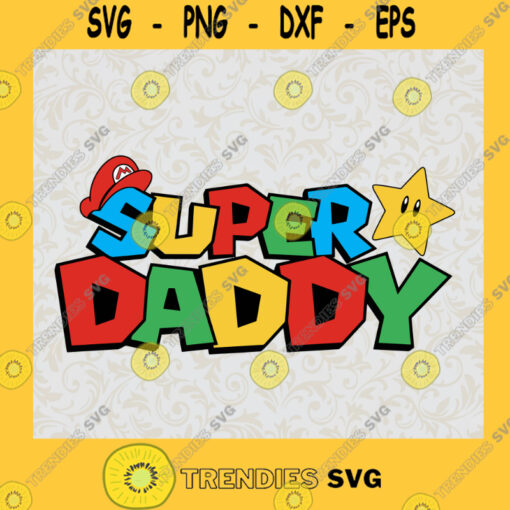 Super Daddy Svg Super Mario Svg Cartoon Game Svg Family Mario Svg