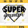 Super Grandpa Quote Svg Cut File Grandpa Vector Printable Clipart Grandparents Life Quote Bundle Grandpa Life Svg Design 573 copy