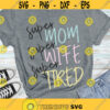 Super Mom Super Wife Super Tired SVG Mom SVG Cricut Silhouette