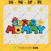 Super Mommy Svg Super Mario Svg Cartoon Game Svg Family Mario Svg