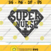Super Nurse SVG Nurse life saying Cut File clipart printable vector commercial use instant download Design 398