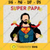 Super Papa Svg Super Man Svg DC Comics Svg Happy Fathers Day Svg