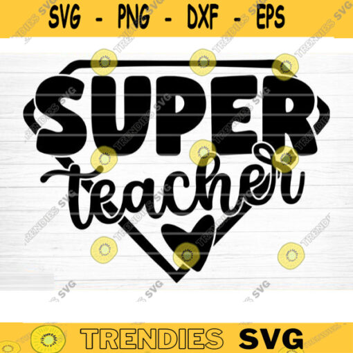 Super Teacher SVG Cut File Teacher SVG Bundle Teacher Saying Quote Svg Teacher Appreciation Svg Teacher Shirt Svg Silhouette Cricut Design 474 copy